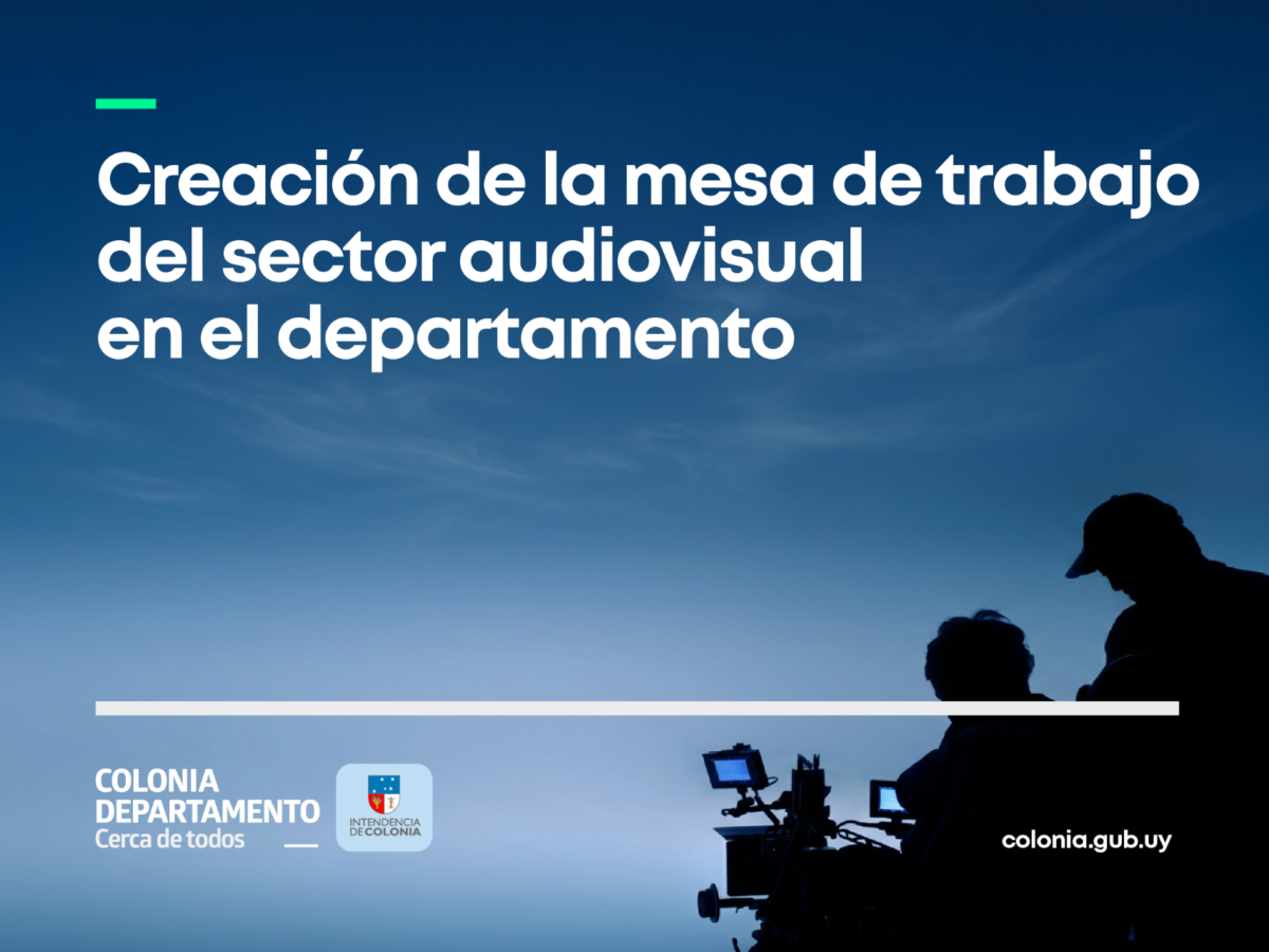 Intendencia de Colonia convoca al Sector Audiovisual a sumarse a Mesa de Trabajo