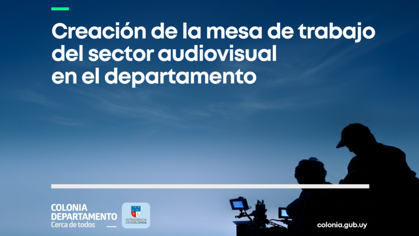 Intendencia de Colonia convoca al Sector Audiovisual a sumarse a Mesa de Trabajo